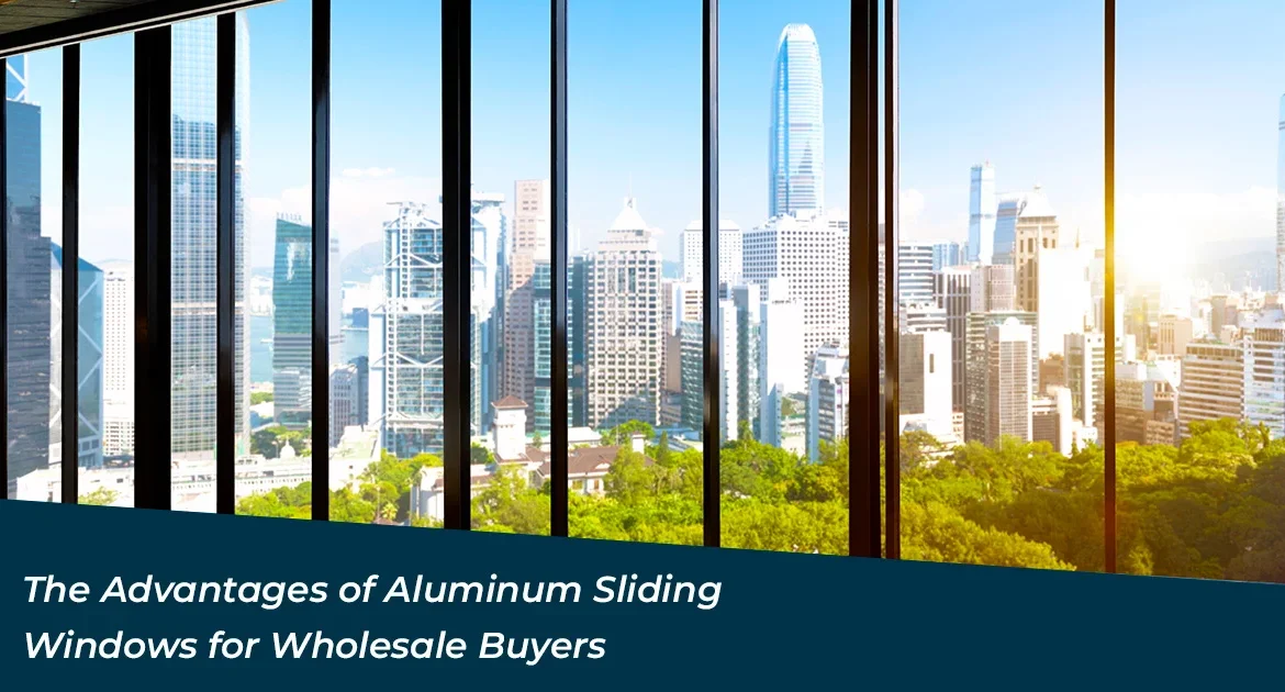 the-advantages-of-aluminum-sliding-windows-for-wholesale-buyers